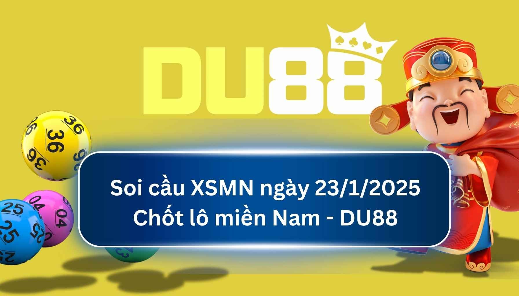 DU88 Soi cầu XSMN ngày 23/01/2025 - Chốt lô miền Nam - DU88